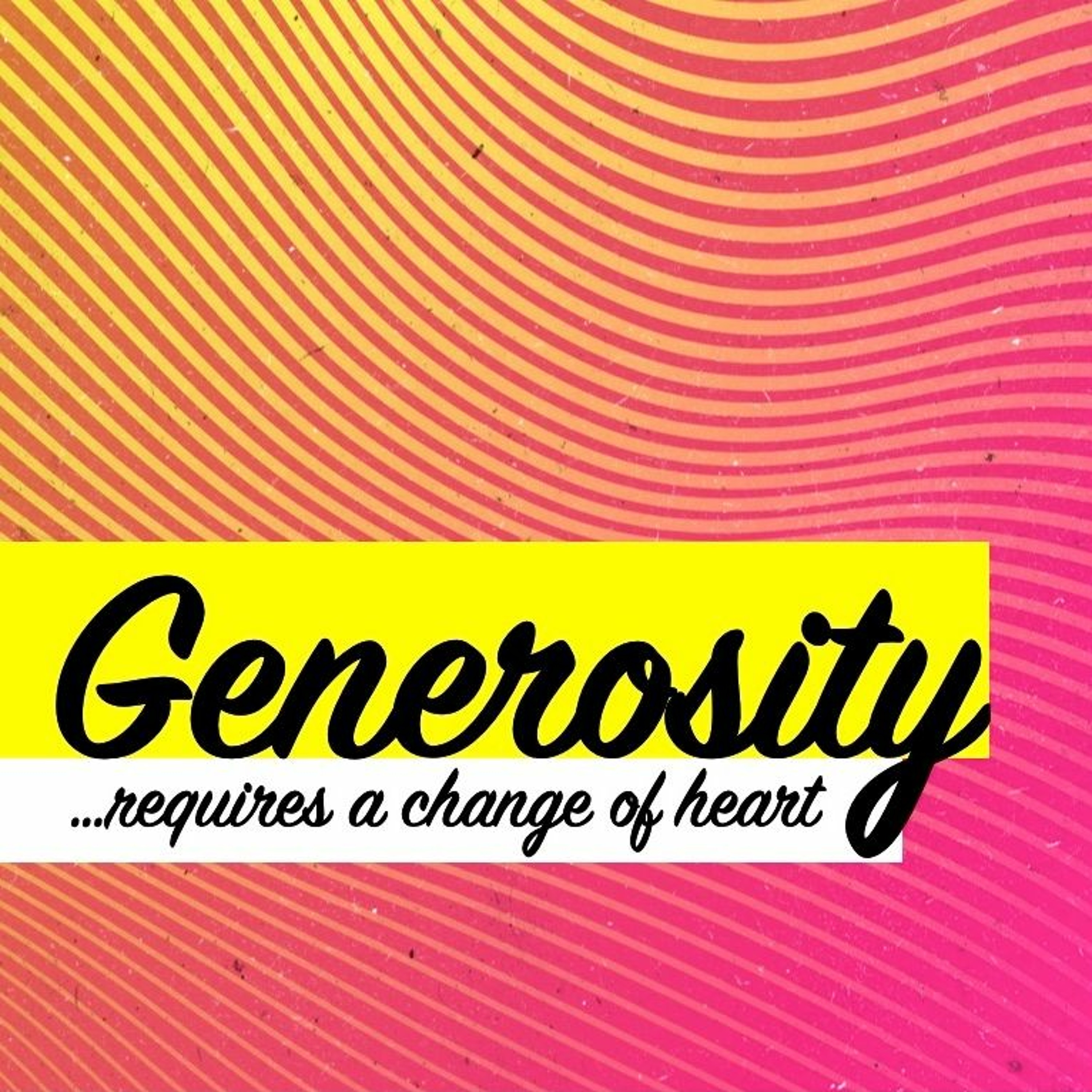 Generosity: Requires A Change Of Heart - Pastor Tim Knowles (11-3-19) episode artwork