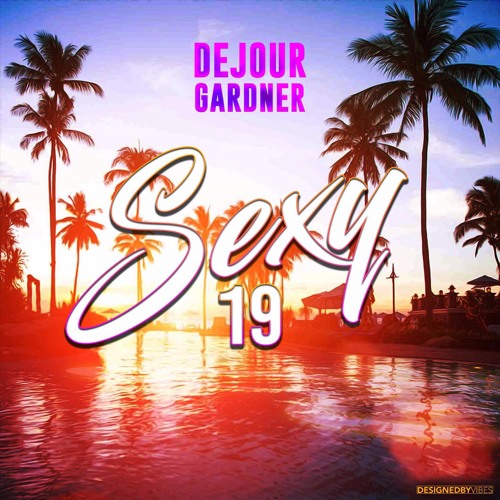 DEJOUR GARDNER - SEXY 19 (BRAND NEW SONG 2019)
