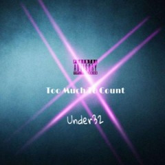 Too Much To Count - Under32 (Prod. Kane)