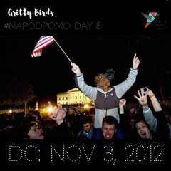 Day 8 Gritty Birds NaPodPoMo: Story Saturday Two: Nov 7, 2012