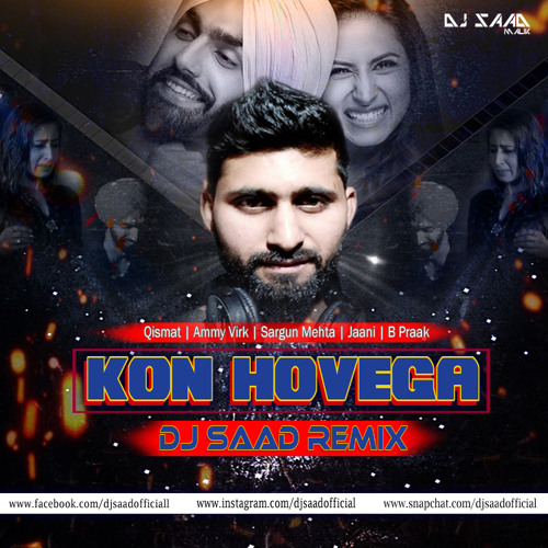 Kaun Hoyega | Dj Saad Remix |  B Praak | Ammy Virk | Sargun mehta | Jaani | 2019