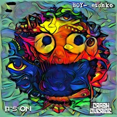 CrashOveride X BOY- etchko IT'S ON