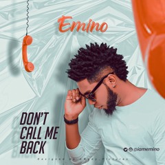 Emino - Dont Call Me Back