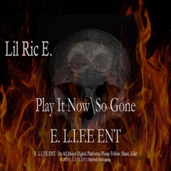 Lil Ric E. - Play It Now\So Gone