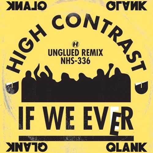 High Contrast - If We Ever (Unglued Remix)- {Qlank Flip}