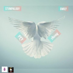 Stumpalogy - Fly Away Ft(Gmily)