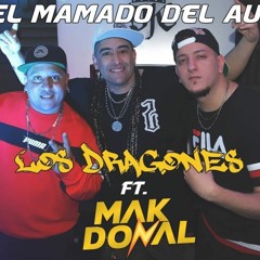 Los Dragones Ft Mak Donal - El Mamado Del Auto