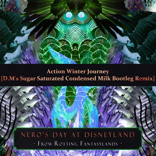 Nero's Day At Disneyland - Action Winter Journey [D.M's S.S.C.M. Bootleg Remix]