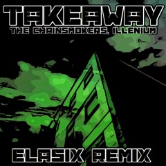 The Chainsmokers, ILLENIUM - Takeaway ft. Lennon Stella (eLasix remix)
