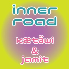 Kætäwi & Jamit - Inner Road