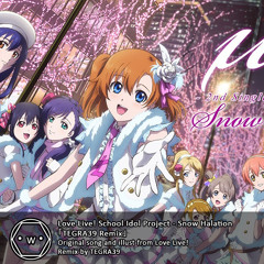 Love Live! School Idol Project - Snow Halation 「TEGRA39 Remix」