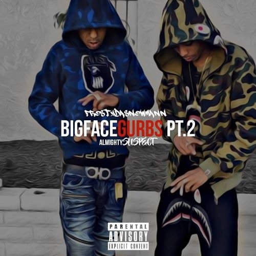 FrostyDaSnowMann X AlmightySuspect - BigFaceGurbs Pt. 2