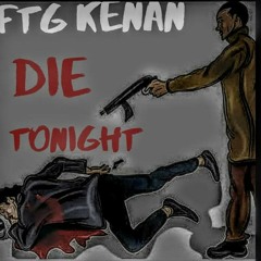 FTG FATTMANN x CHICO2FAMOUS ~ DIE TONIGHT (prod. By Burn One Cuz)