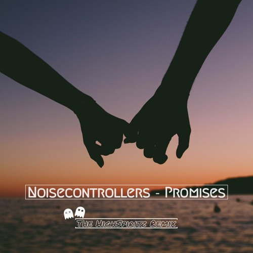 Noisecontrollers-Promises(The HighSpiritz Remix)