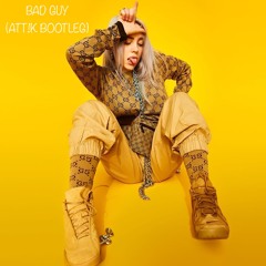 Bad Guy - Billie Eilish (ATT!K Bootleg)