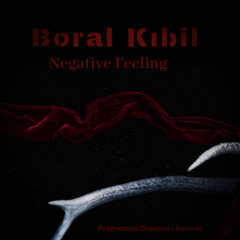 Boral Kibil - Negative Feeling (Original Mix)[Progressive Dreamers]