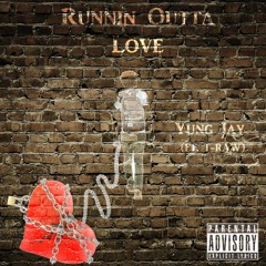 Runnin' Outta Love (ft. T-raw )(prod. HunchoBeats)