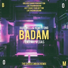 Hardwell & Henry Fong feat Mr.Vegas - Badam (The Choices Music remix)