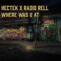 Radio Rell X Hectek Where Was U At (Pro By Yung Tago)