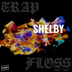 Floss - Shelby (Prod. Hillywav)