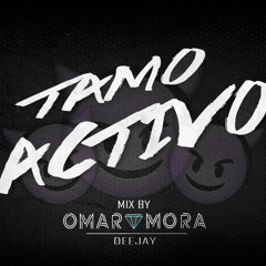 TAMO ACTIVO MIX - DJ OMAR MORA VOL 01