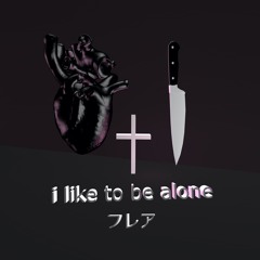 I Like to Be Alone