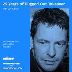 25 Years of Bugged Out Takeover: Jon Carter - 09 November 2019