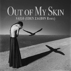 SAILO - Out Of My Skin (Eden Zagron Remix)