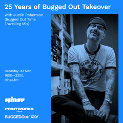 25 Years of Bugged Out Takeover: Justin Robertson - 09 November 2019
