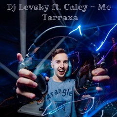 Dj Levsky & Caley - Me Tarraxa