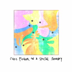 Lucent [Chris Fucker On A Special Journey EP OUT EVERYWHERE]