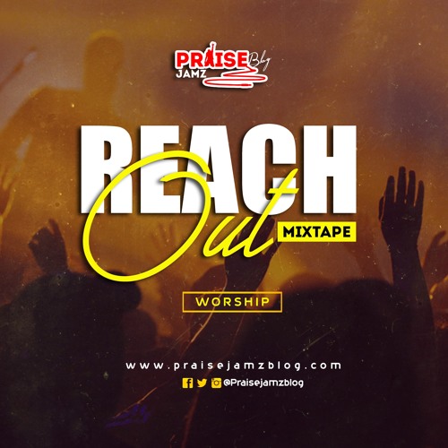 Praisejamzblog ‘Reach Out’ Mixtape 2019 (Worship)