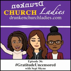 #GratitudeUncensored featuring Sepi Shyne