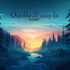 Quá khó để quay lại