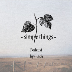 Simple Things Podcast by Giash