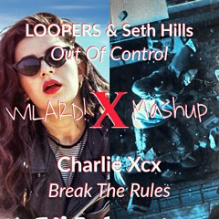 Break The Rules Vs. Out Of Control (WILARD! Mashup)[FREE DOWN LOAD!!🚨😱]