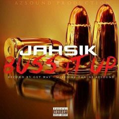 JAHSIK - BUSS IT UP (ELEAR RIDDIM BY AZ SOUND) (Officiel Audio)