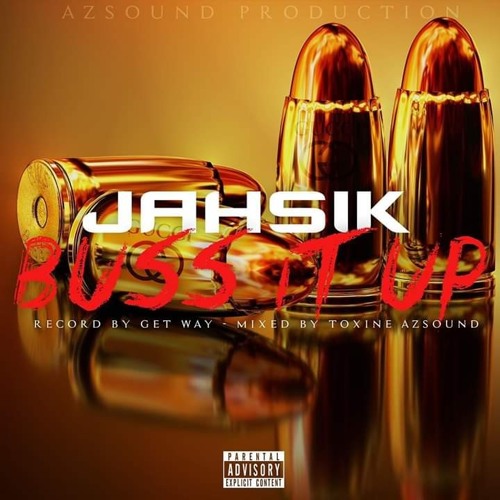 JAHSIK - BUSS IT UP (ELEAR RIDDIM BY AZ SOUND) (Officiel Audio)