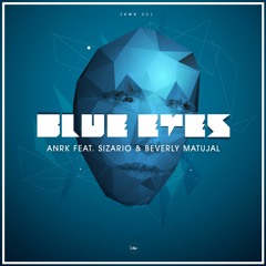ANRK feat. Sizario & Beverly Matujal - Blue Eyes (Original Mix)