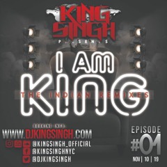 I AM KING: The Indian Remixes ep.01 | King Singh