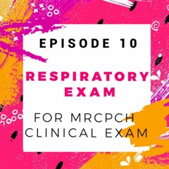 Respiratory Examination for the MRCPCH Clinical Exam