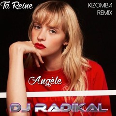 Angèle - Ta Reine_DJ Radikal Kizomba Remix