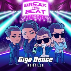 Vinai x Harris & Ford - Break the Beat (Giga Dance Bootleg Mix)