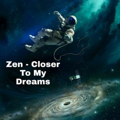 Zen - Closer To My Dreams (Prod. by Seth Gold)