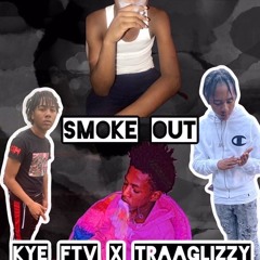 Kye ftv x Traaglizzy ”smoke out“