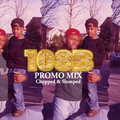 108B Promo [ Chopped & Slumped ]