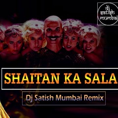 Shaitan Ka Saala Remix Dj Satish Mumbai (Housefull 4)Bala Bala Remix