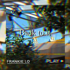 Back to it - Frankie Lo