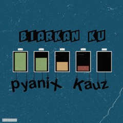 Kauz & pyaniX - Biarkan Ku