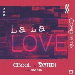 C-Bool & Skytech - La La Love (Coegi Remix)